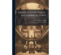 Dante, Goethe's Faust, and Other Lectures