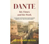 Dante His Times and His Work