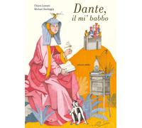 Dante, il mi' babbo. Ediz. a colori