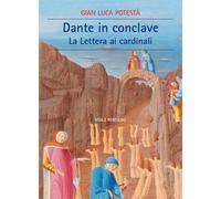 DANTE IN CONCLAVE. LA LETTERA AI CARDINALI - Potestà Gian Luca - 2021