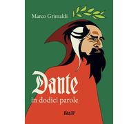DANTE IN DODICI PAROLE - Grimaldi Marco - 2023 - Fila 37