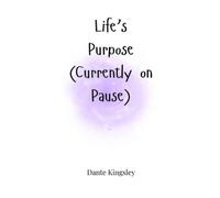 Dante Kingsley Life's Purpose (Currently on Pause) (Copertina rigida)