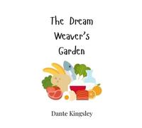 Dante Kingsley The Dream Weaver's Garden (Copertina rigida)