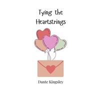 Dante Kingsley Tying the Heartstrings (Copertina rigida)