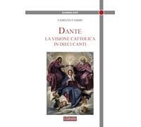 Dante. La visione cattolica in 10 canti