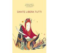 Dante libera tutti - Moretti Giorgio, Congiu Salvatore, Masetti Lucia