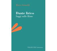 Dante lirico. Saggi sulle rime - Grimaldi Marco