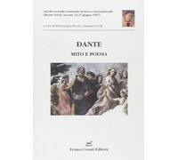 Dante. Mito e poesia. Atti del Congresso internazionale (Ascona, 23-27 giugno 1997)
