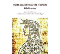 Dante nelle letterature straniere. Dialoghi e percorsi