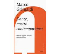 Dante, nostro contemporaneo. Perché leggere ancora la «Commedia»