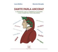 Dante parla ancora? Il messaggio della «Commedia» alle donne e agli uomini...