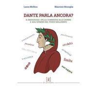 Dante parla ancora? Il messaggio della «Commedia» alle donne e agli uomini del terzo millennio