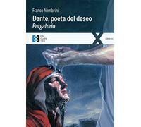 Dante, poeta del deseo : purgatorio : conversaciones sobre la Divina Comedia: 5