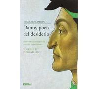 Dante, poeta del desiderio. Conversazioni sulla Divina Commedia. Vol. 2: Purgatorio.