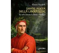 Dante, poeta della liberazione. La selva oscura, le donne, i bambini