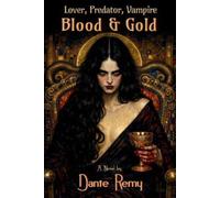 Dante Remy Lover, Predator, Vampire, Blood & Gold (Tascabile)