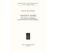 Dante’S Tears. The Poetics Of Weeping From Vita Nuova To The Commedia