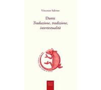 Dante. Traduzione, tradizione, intertestualità