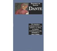 Dante: Un profilo introduttivo: la lingua di Dante, l'importanza di Dante, la vita di Dante in breve, la mappa concettuale del pensiero e dell'opera di Dante