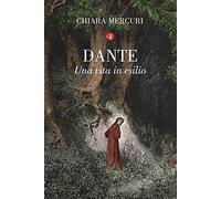 Dante. Una vita in esilio