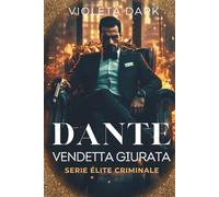 DANTE: Vendetta Giurata: Un dark romance sulla mafia