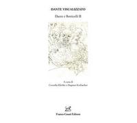 Dante visualizzato. Dante e Botticelli. Vol. 2