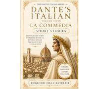 Dante's Italian: La Commedia - Short Stories: Twenty Graded Italian Stories Beyond C2 - The Constructions That Never Stop Being Wrong