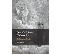Dante's Political Philosophy: Rethinking Paradiso