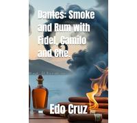 Dantes: Smoke and Rum with Fidel, Camilo and Che.