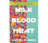 Dantiel W Moniz Milk Blood Heat (Copertina rigida)