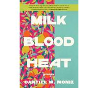 Dantiel W Moniz Milk Blood Heat (Tascabile)