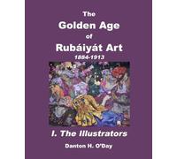 Danton H O'Day The Golden Age of Rubáiyát Art I. The Illustrators (Tascabile)