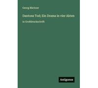 Dantons Tod; Ein Drama in vier Akten: in Großdruckschrift