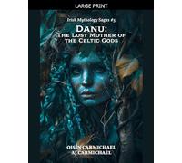 Danu: The Lost Mother of the Celtic Gods: 5