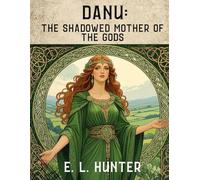 Danu: The Shadowed Mother of the Gods