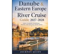 DANUBE AND EASTERN EUROPE RIVER CRUISE GUIDE 2027-2028: A practical, port-smart guide to choosing, planning and enjoying the Danube from Central Europe to the Lower Danube