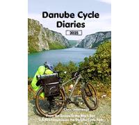 Danube Cycle Diaries: From the Source to the Black Sea - 2,800 kilometres on the Danube Cycle Path