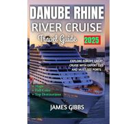 DANUBE RHINE RIVER CRUISE TRAVEL GUIDE 2025: Explore Europe Great Cruise with Expert Tips and Must-See Ports