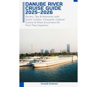 Danube River Cruise Guide 2025-2026: Routes, Tips & Itineraries with Scenic Castles, Vineyards, Cultural Cuisine & Shore Excursions for First-Time Explorers