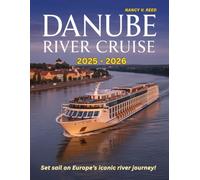 Danube River Cruise Travel Guide 2025-2026: A Journey Through Europe's Most Scenic Waterways and Historic Cities