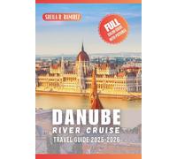 Danube River Cruise Travel Guide 2025-2026: Navigating the Heart of Europe, Expert Insights, Destination Guides, and Practical Tips for an Unforgettable Journey