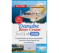 Danube River Cruise Travel Guide 2025: Essential Insights for Discovering Beautiful Attractions, Dining Options, and Accommodations(2025 Updated Travel Handbook)