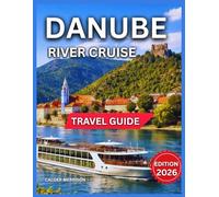Danube River Cruise Travel Guide 2026: Castles Across Budapest,Austria & German, Wachau Valley Vineyards, Bucket List Of Things To Do, Itinerary, Regensburg Medieval Treasures