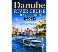 Danube River Cruise Travel Guide (2026): Insider Tips, Itineraries, and Excursion Plans for Historic Cities