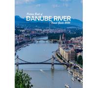 Danube River Cruise Travel Guide: A Visual Journey Through Stunning Landmarks.