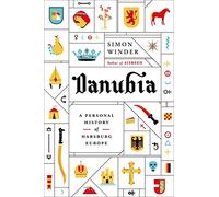 Danubia: A Personal History of Habsburg Europe