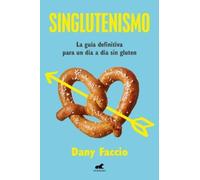 Dany Faccio Singlutenismo: La guía definitiva para un día a día sin (Tascabile)