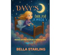 Dany’s Dream Journey: Magical Bedtime Adventures for Curious Kids Ages 3-7