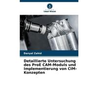 Danyal Zahid Detaillierte Untersuchung des ProE CAM-Moduls und Imple (Tascabile)