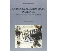Danza alla rovescia di Artaud. Il secondo teatro della crudeltà (1945-1948)